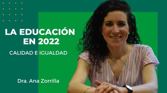 La calidad y la igualdad en la educación en 2022 | Dra. Ana Zorrilla